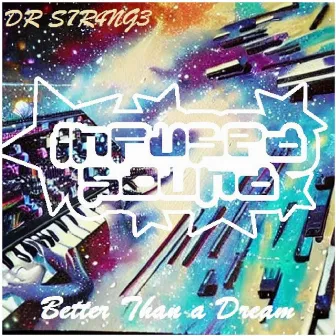 Better Than a Dream (The Album) by DR S7R4NG3