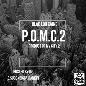 P.O.C.M.C.2 Product Of My City 2 by Blac Lou Caine