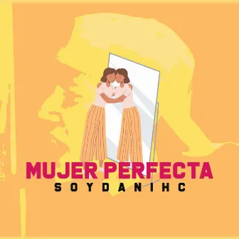 Mujer Perfecta by Dani Hc