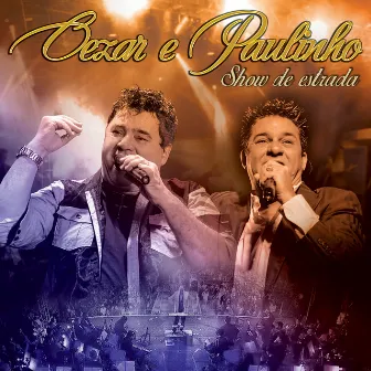 Show de Estrada (Ao Vivo) by Cezar & Paulinho