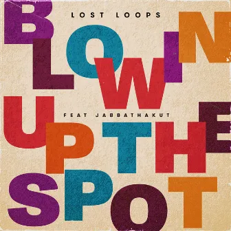 Blowin up the Spot by Lost Loops