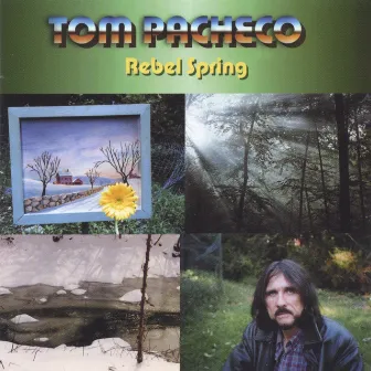 Rebel Spring by Tom Pacheco