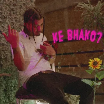 KE BHAKO? by AJEX