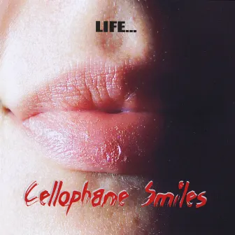 Cellophane Smiles by Life+