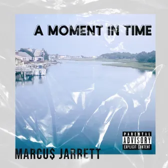 A Moment In Time by Marcu$ Jarrett