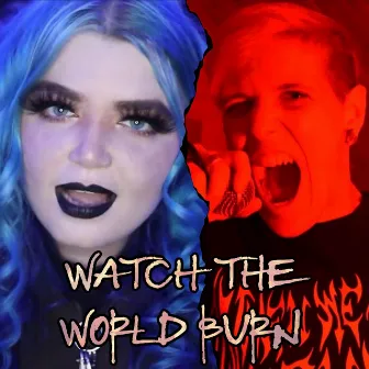 Watch The World Burn by Taylor Destroy