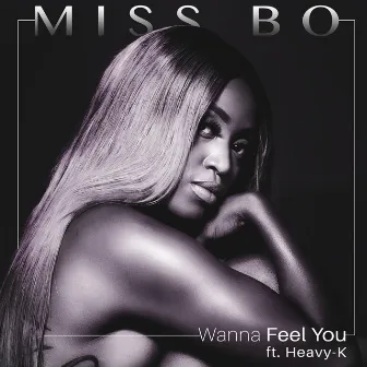 Wanna Feel You by Miss Bo