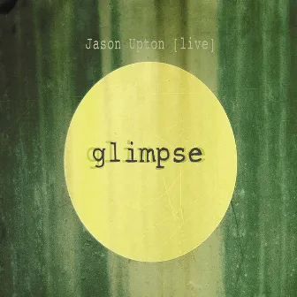 Glimpse (Live) by Jason Upton