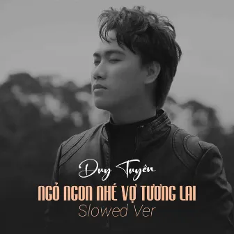 Ngủ Ngon Nhé Vợ Tương Lai (Slowed Ver) by Duy Tuyên