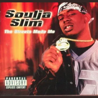 The Streets Made Me by Soulja Slim