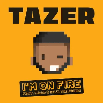 I'm On Fire (feat. MAAD & Keys the Prince) by Tazer