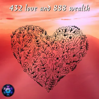 432 Love and 888 Wealth by Solfeggio Frequencies Sacred