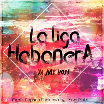 Ya Me Voy by La Liga Habanera