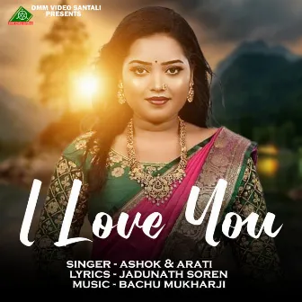 I LOVE YOU by ARATI TUDU