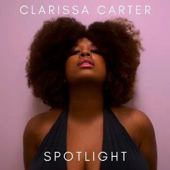 Spotlight (Radio Edit) by Clarissa Carter