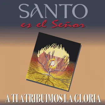 Santo Es El Señor by Juan Carlos Alvarado