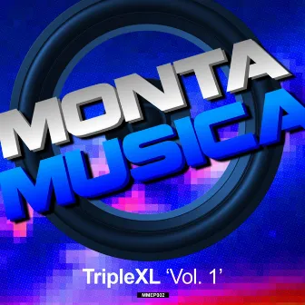 Monta Musica presents: TripleXL, Vol. 1 by TripleXL