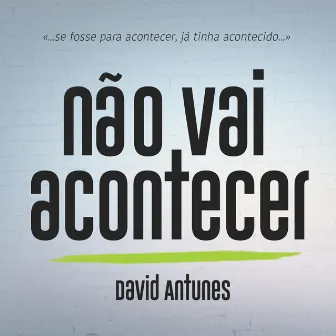 Não Vai Acontecer by David Antunes