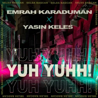 Yuh Yuhh by Yasin Keleş