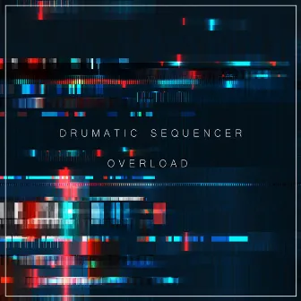 Overload by Drumatic Sequencer