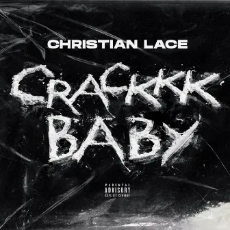 Crackkk Baby by Christian Lace