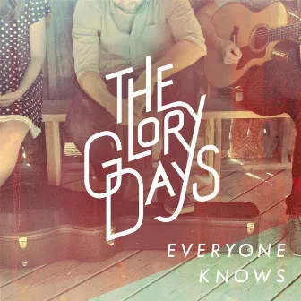 Everyone Knows by Glory Days