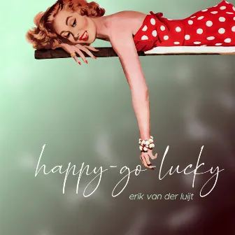 Happy-Go-Lucky by Erik van der Luijt