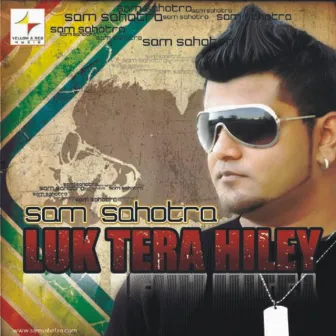 Luk Tera Hiley by Sam Sahotra