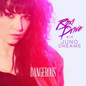 Dangerous by Roxi Drive