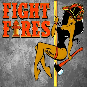 Fight Fires by Slyyce