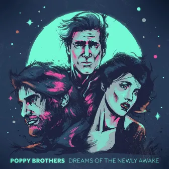 Dreams of the Newly Awake by Poppy Brothers