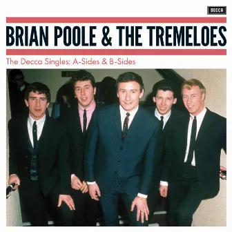 The Decca Singles: A-Sides & B-Sides by Brian Poole & The Tremeloes