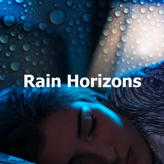 Rain Horizons by Rain Sleeping Sounds