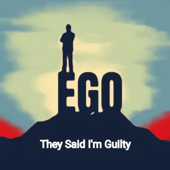 Ego by They Said I'm Guilty