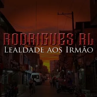 Lealdade aos Irmão by Rodrigues Rl