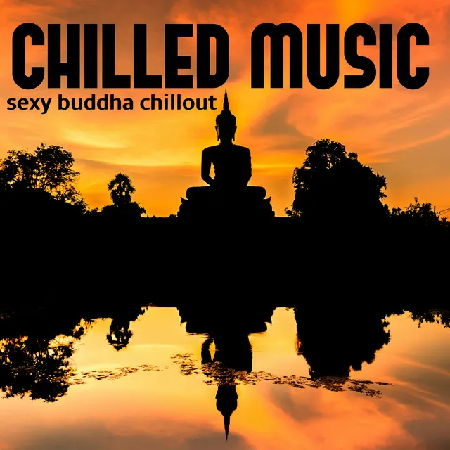 Chilled Music - Sexy Chillout Ambient Music for Cocktail