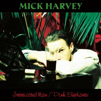 Intoxicated Man / Pink Elephants (2 Bonus Tracks) by Mick Harvey