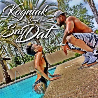 Say Dat (feat. Jay Gee) by Kogniak