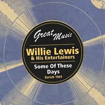 Some of These Days (1941) by Willie Lewis