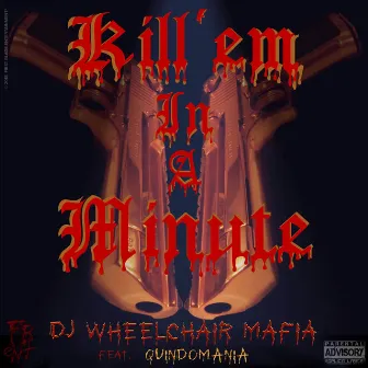 Kill'em In A Minute by DJ Wheelchair Mafia