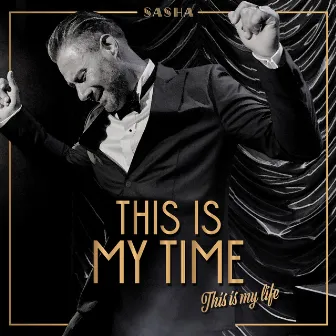 This Is My Time. This Is My Life. by Sasha