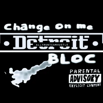 Change On Me by Bloc