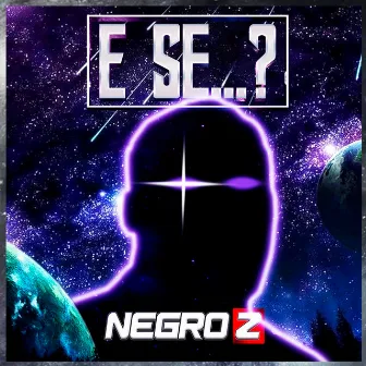 E Se...? by Negro Z