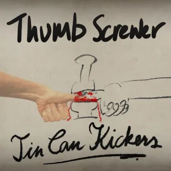 Thumb Screwer by Tin Can Kickers