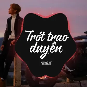 Trót Trao Duyên Remix by NB3 Hoài Bảo