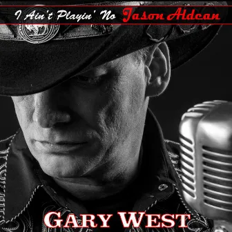 I Ain't Playin' No Jason Aldean by Gary West