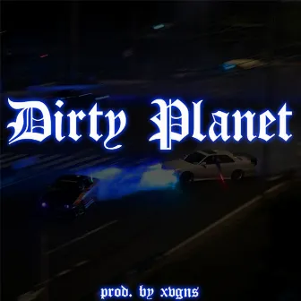 Dirty Planet by XVGNS