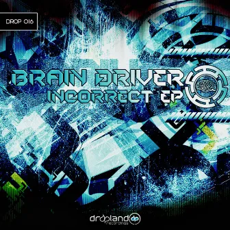 Incorrect EP by Brain Driver