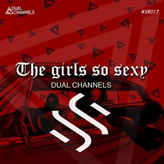 The Girls So Sexy by DUAL CHANNELS