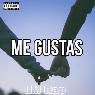 Me Gustas by LM Rap